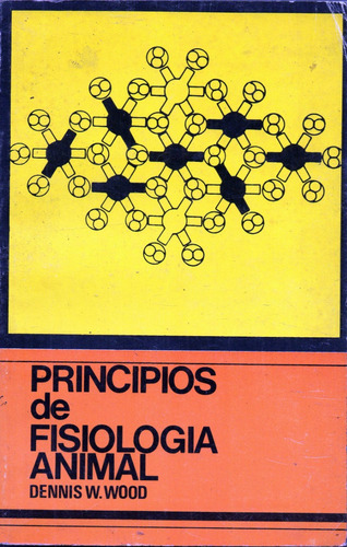 Principios De Fisiologia Animal  D. W. Wood  ( En Portugues)