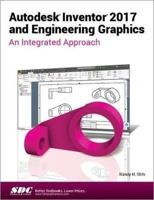 Autodesk Inventor 2017 And Engineering Graphics - Randy S...