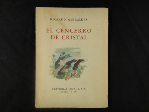 Güiraldes, R. El Cencerro De Cristal. 1952.