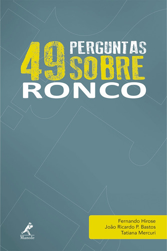 49 perguntas sobre ronco, de Hirose, Fernando. Editora Manole LTDA, capa mole em português, 2016