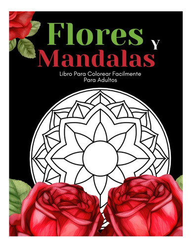 Libro: Flores Y Mandalas Libro Para Colorear Facilmente Para