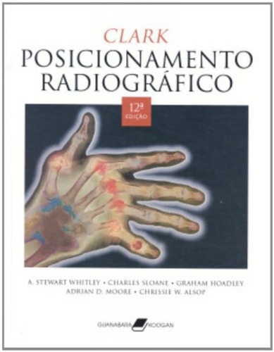 Clark - Posicionamento Radiográfico, De Vários Autores., Vol. 12. Editora Guanabara Koogan, Capa Mole Em Português