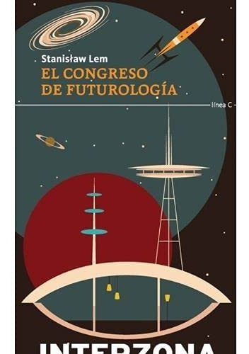 Congreso De Futurología, De Stanislaw Lem. Editorial Interzona, Edición 1 En Español