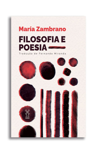 Filosofia e poesia, de Zambrano, María. Editora Moinhos Ltda, capa mole em português, 2021