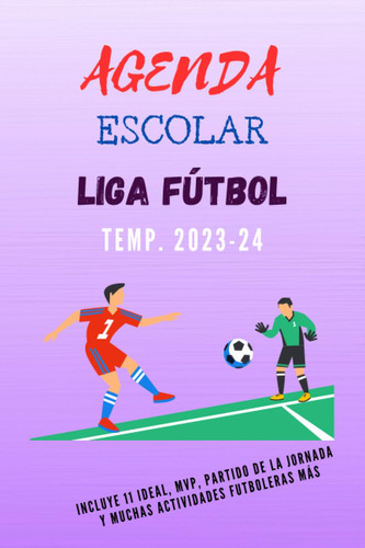 Agenda Escolar Liga De Fútbol Temp. 2023-24: Planificador Or