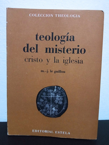 Teología Del Misterio, Cristo Y La Iglesia. M.-j Le Guillou