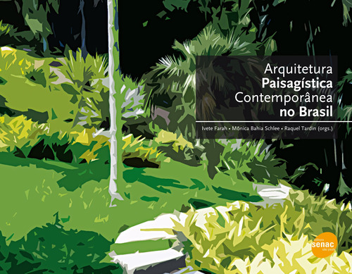 Arquitetura paisagística contemporânea no Brasil, de  Farah, Ivete/  Achlee, Mônica Bahia/  Tardin, Raquel. Editora Serviço Nacional de Aprendizagem Comercial, capa mole em português, 2010