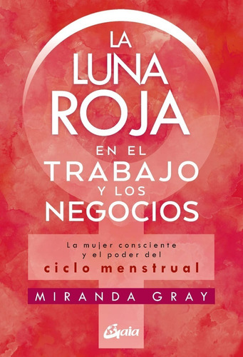 Luna Roja En El Trabajo Y Los Negocios - Gray - Gaia - Libro