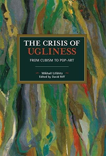 The Crisis Of Ugliness : Mikhail Lifshitz 