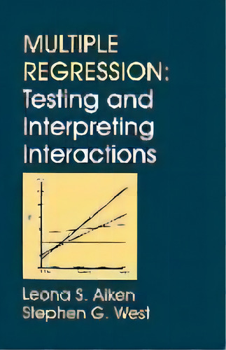 Multiple Regression : Testing And Interpreting Interactions, De Leona S. Aiken. Editorial Sage Publications Inc, Tapa Blanda En Inglés