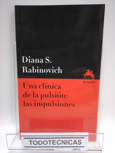 Una Clinica De La Pulsion : Impulsiones Diana Rabinovich -mn