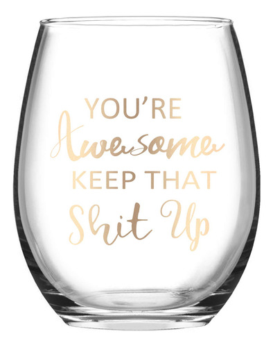 Copa Vino Texto  You're Awesome Keep That Up  Para Mujer 15