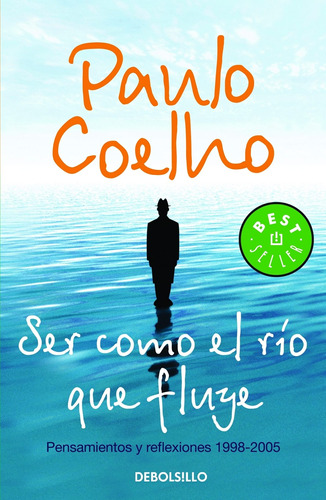 Ser como el río que fluye, de Coelho, Paulo. Serie Bestseller Editorial Debolsillo, tapa blanda en español, 2009