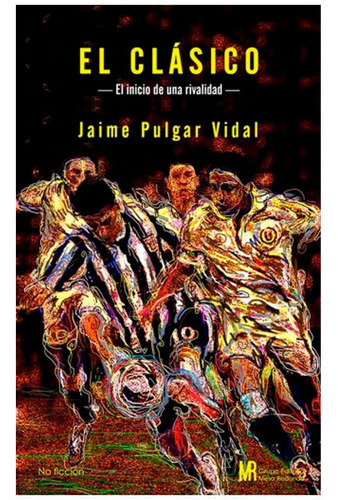 El Clasico, De Jaime Pulgar Vidal. Editorial Mesa Redonda, Tapa Blanda En Español, 2014