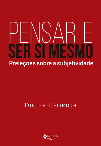 Pensar e ser si mesmo: Preleções sobre a subjetividade, de Henrich, Dieter. Editora Vozes Ltda., capa mole em português, 2018