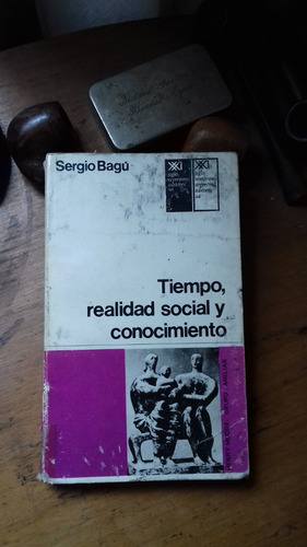 Tiempo, Realidad Social Y Conocimiento // Sergio Bagú