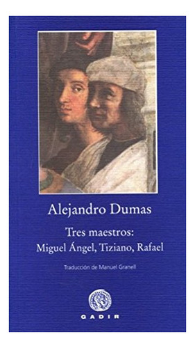 Libro Tres Maestros Miguel Angel Tiziano Rafael De Dumas