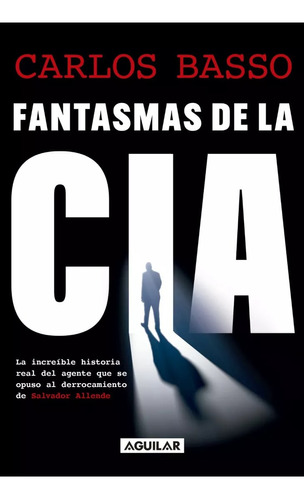 Fantasmas De La Cia | Carlos Basso Prieto