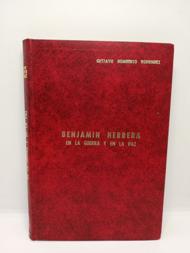 Benjamín Herrera En La Guerra Y En La Paz - Gustavo R. 