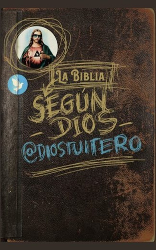 La Biblia según Dios, de DiosTuitero. Editorial Malpaso, tapa dura en español, 2019