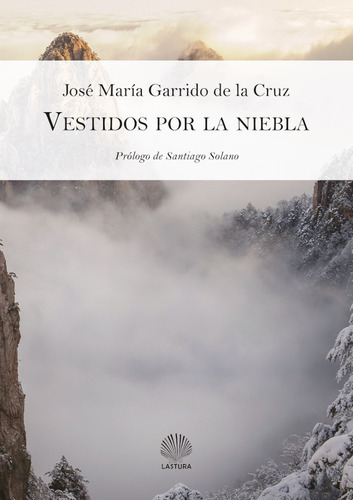 Vestidos Por La Niebla, De José María Garrido. Editorial Lastura, Tapa Blanda En Español, 2020