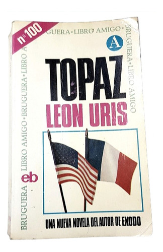 Topaz De Leon Uris 1969 Edit. Bruguera De  445 Pag.
