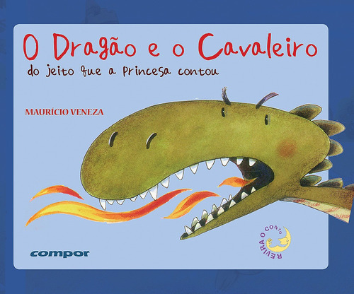 O dragão e o cavaleiro – do jeito que a princesa contou, de Veneza, Maurício. Editora Compor Ltda. em português, 1999