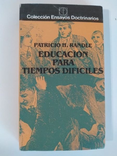 Educación Para Tiempos Difíciles - P. H. Randle 