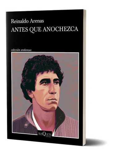 Antes Que Anochezca De Reinaldo Arenas - Tusquets