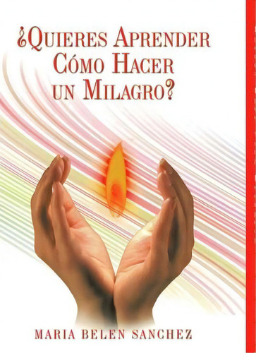 Quieres Aprender Como Hacer Un Milagro?, De Mara Beln. Editorial Trafford Publishing, Tapa Dura En Español