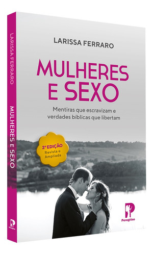 Livro Mulheres E Sexo - Larissa Ferraro - Editora Peregrino