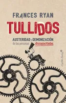 Comprar Tullidos. Austeridad Y Demonización De Las Personas Discapa