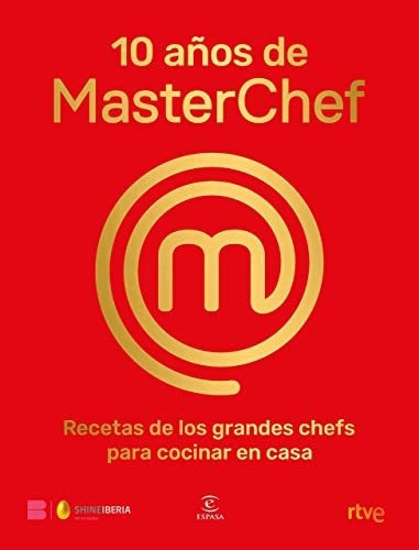 10 Años De Masterchef: Recetas De Los Grandes Chefs Para Coc