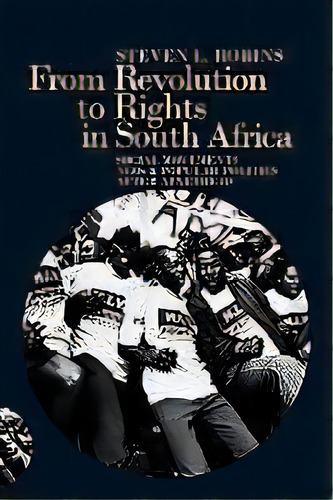 From Revolution To Rights In South Africa - Social Movements, Ngos And Popular Politics After Apa..., De Steven L. Robins. Editorial James Currey, Tapa Blanda En Inglés, 2010