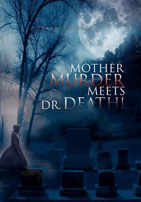 Libro Mother Murder Meets Dr. Death! - Chase Kennedy