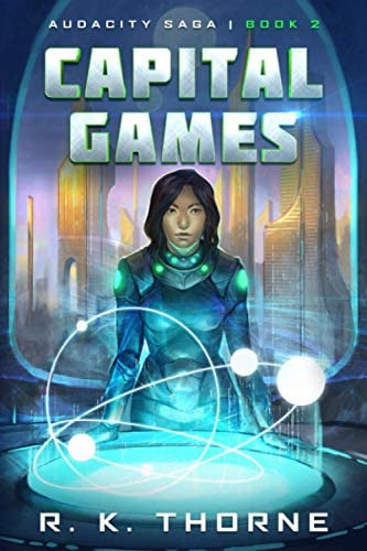 Capital Games (audacity Saga), De Thorne, R. K.. Editorial Iron Antler Books, Tapa Blanda En Inglés