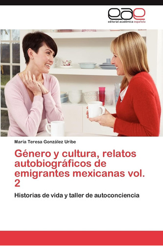 Libro:género Y Cultura, Relatos Autobiográficos De Emigrante