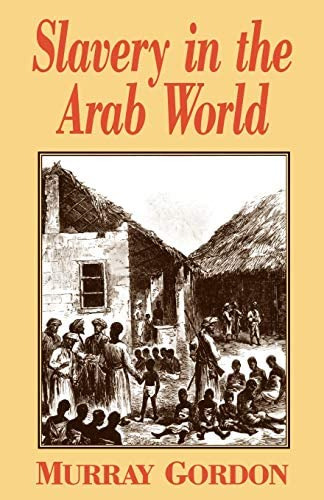Slavery In The Arab World, De Gordon, Murray. Editorial New Amsterdam Books, Tapa Blanda En Inglés