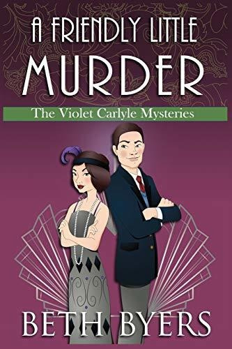 A Friendly Little Murder A Violet Carlyle Cozy Historical M, De Byers, Beth. Editorial Independently Published, Tapa Blanda En Inglés, 2019