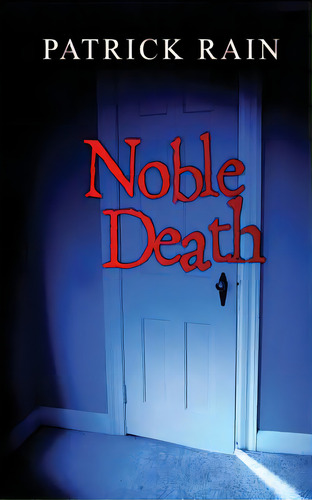 Noble Death, De Rain, Patrick. Editorial Lightning Source Inc, Tapa Blanda En Inglés