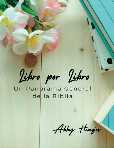 Libro Por Libro: Un Panorama General De La Biblia (spanish E