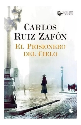 El Prisionero Del Cielo - Carlos Ruiz Zafon - Booket - Libro