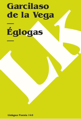 Libro Eglogas - Garcilaso De La Vega