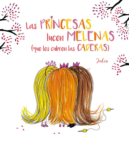 Las princesas lucen melenas: (que les cubren las caderas), de Jules. Editorial PICARONA-OBELISCO, tapa dura en español, 2021