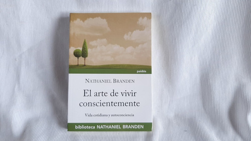 El Arte De Vivir Conscientemente N Branden Paidos