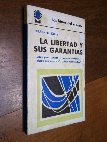 La Libertad Y Sus Garantías - Frank K. Kelly