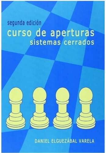 Libro Ajedrez Curso De Aperturas Sistemas Cerrados- E Varela