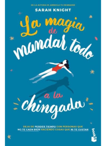 Libro: La Magia De Mandar Todo A La Chingada