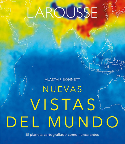 Nuevas vistas del mundo, de Bonnett, Alastair. Editorial Larousse, tapa dura en español, 2017