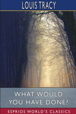 Libro What Would You Have Done? (esprios Classics) - Trac...